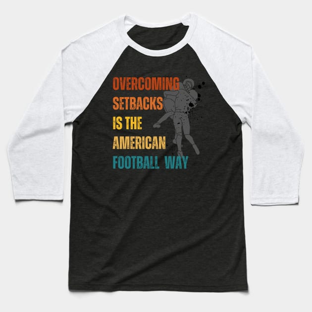 Overcoming setbacks is the American football way Baseball T-Shirt by RealNakama